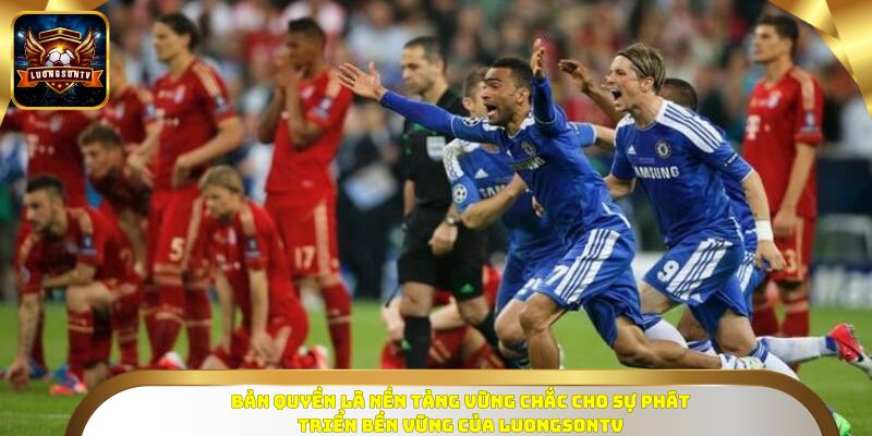 Bản quyền là nền tảng vững chắc cho sự phát triển bền vững của LUONGSONTV