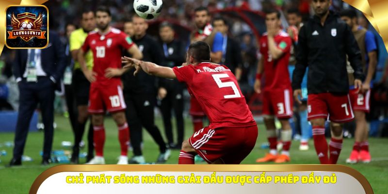 Chỉ phát sóng những giải đấu được cấp phép đầy đủ