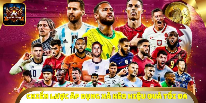 Chiến lược áp dụng xả kèo hiệu quả tối đa