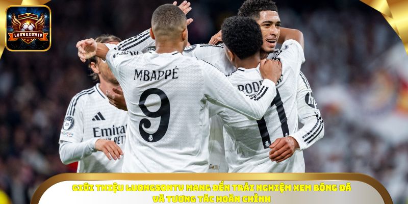 Giới thiệu Luongsontv mang đến trải nghiệm xem bóng đá và tương tác hoàn chỉnh