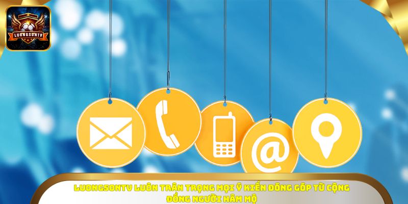 LUONGSONTV luôn trân trọng mọi ý kiến đóng góp từ cộng đồng người hâm mộ