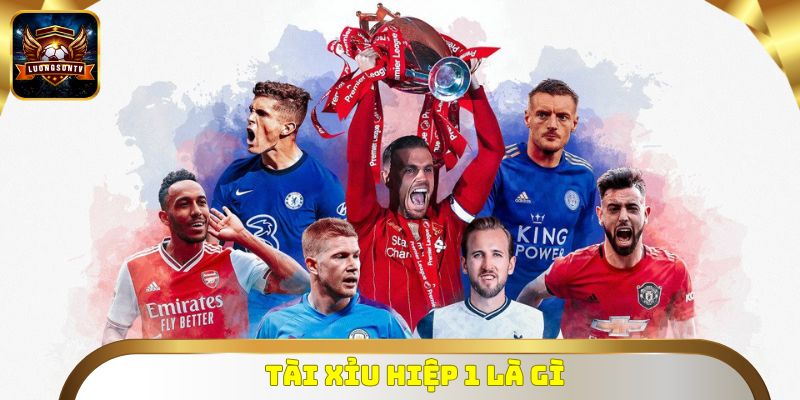 Tài Xỉu Hiệp 1 Là Gì