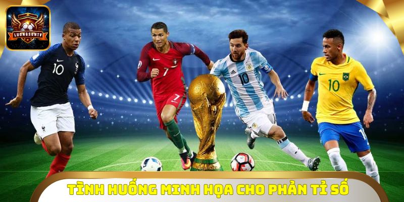 Tình huống minh họa cho phản tỉ số