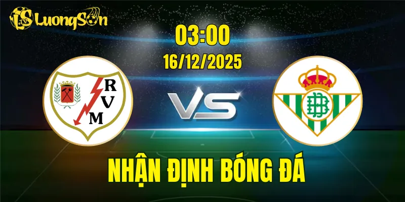 Nhận Định Rayo Vallecano vs Real Betis