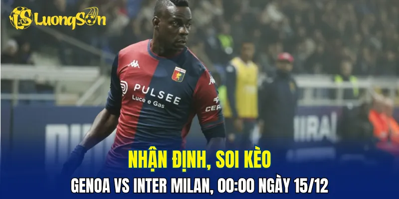 Sân nhà là điểm tựa quan trọng của Genoa khi chạm trán Inter
