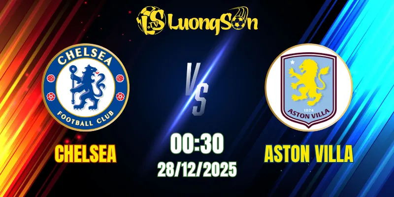 Soi Kèo Chelsea vs Aston Villa
