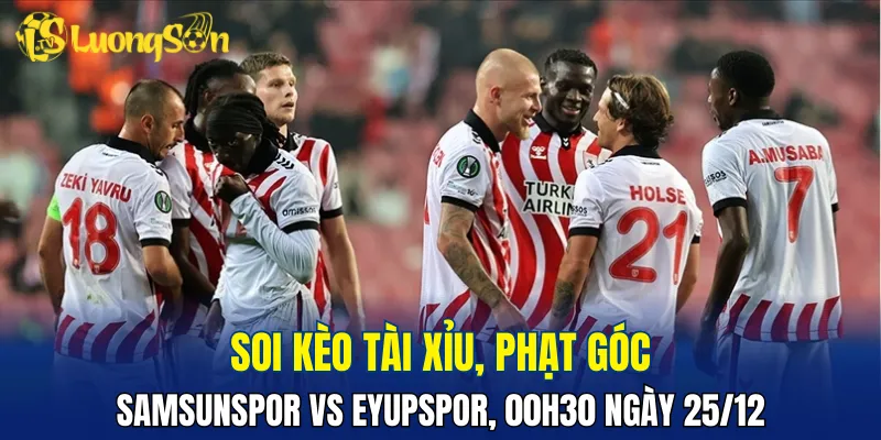 Trận Samsunspor vs Eyupspor khó nổ tài
