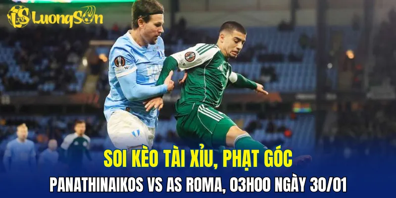 Dự đoán trận đấu Panathinaikos vs AS Roma khó nổ tài