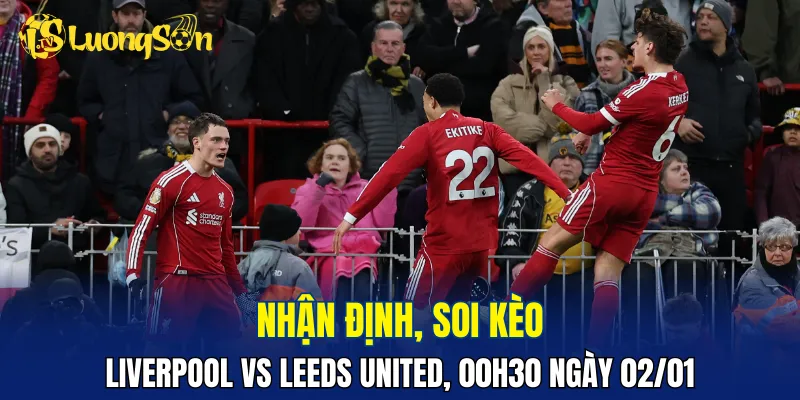 Liverpool mạnh hơn so với Leeds United về nhiều mặt