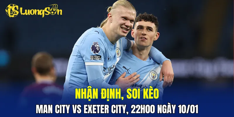 Man City đang được đánh giá cao hơn Exeter City rất nhiều