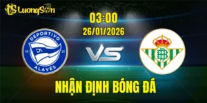 Nhận Định, Soi Kèo Alaves vs Real Betis, 03h00 Ngày 26/01: Cơ Hội Cho Đội Khách