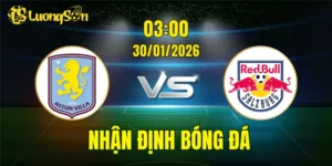 Nhận Định, Soi Kèo Aston Villa vs FC Salzburg, 03h00 Ngày 30/01: Củng Cố Thứ Hạng