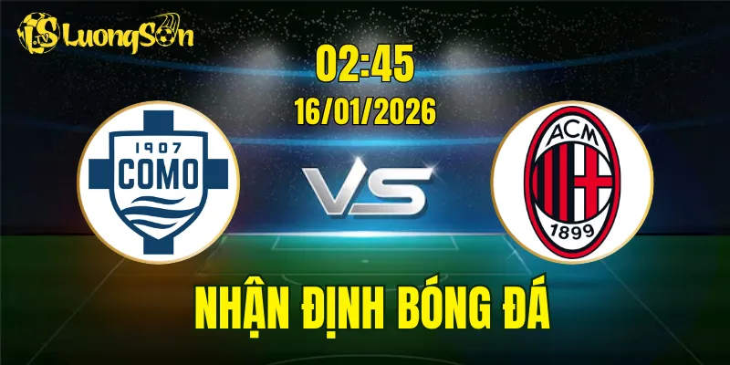 Nhận Định, Soi Kèo Como vs AC Milan, 02h45 Ngày 16/01: Hấp Dẫn & Căng Thẳng