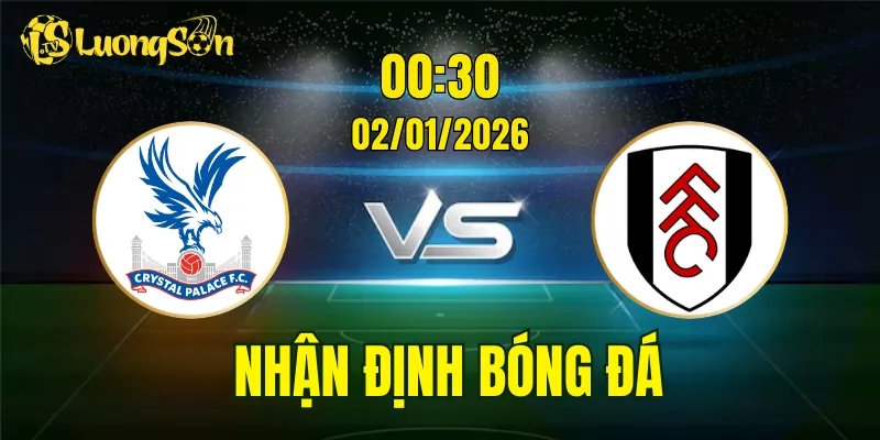 Nhận Định, Soi Kèo Crystal Palace vs Fulham, 00h30 Ngày 02/01: Cơ Hội Cho Đội Khách