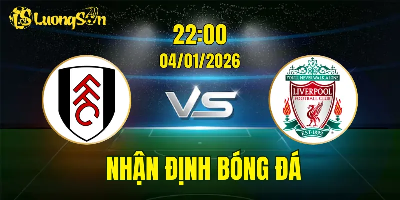 Nhận Định, Soi Kèo Fulham vs Liverpool, 22h00 Ngày 04/01: Không Dễ Có 3 Điểm