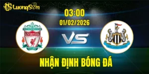 Nhận Định, Soi Kèo Liverpool vs Newcastle, 03h00 Ngày 01/02: Kịch Tính & Hấp Dẫn