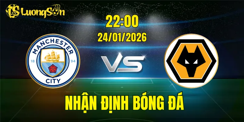 Nhận Định, Soi Kèo Man City vs Wolves, 22h00 Ngày 24/01: Chủ Nhà Thắng Dễ
