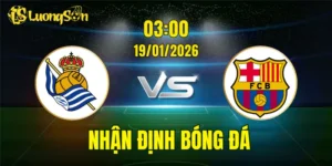 Nhận Định, Soi Kèo Sociedad vs Barcelona, 03h00 Ngày 19/01: Dễ Cho Blaugrana