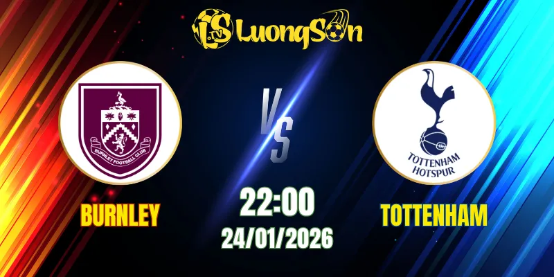 Soi Kèo Tài Xỉu, Phạt Góc Trận Burnley vs Tottenham, 22h00 Ngày 24/01