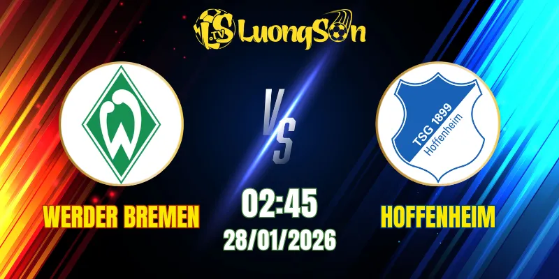 Soi Kèo Tài Xỉu, Phạt Góc Trận Werder Bremen vs Hoffenheim, 02h45 Ngày 28/01
