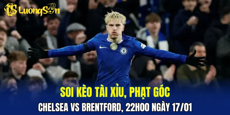 Trận đấu Chelsea vs Brentford hứa hẹn có nhiều bàn thắng