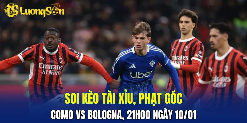Trận đấu Como vs Bologna khả năng cao sẽ ít bàn