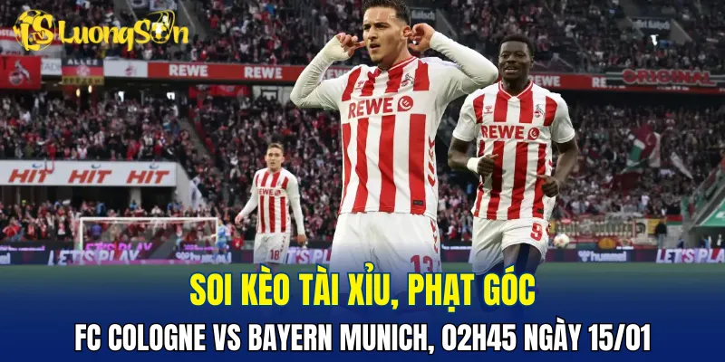 Trận đấu FC Cologne vs Bayern Munich sẽ có cơn mưa bàn thắng