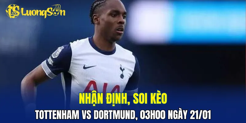 Trận đấu Tottenham vs Dortmund đang khá cân bằng
