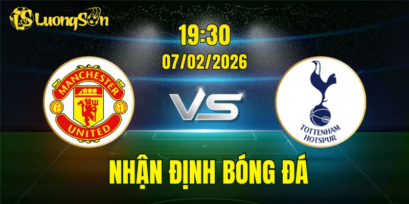 Nhận Định, Soi Kèo Man United vs Tottenham, 19h30 Ngày 07/02: Spurs Gặp Khó