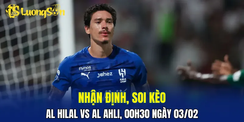 Trận đấu Al Hilal vs Al Ahli hứa hẹn hấp dẫn