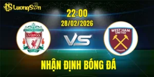 Nhận Định, Soi Kèo Liverpool vs West Ham, 22h00 Ngày 28/02: Khó Cho The Hammers