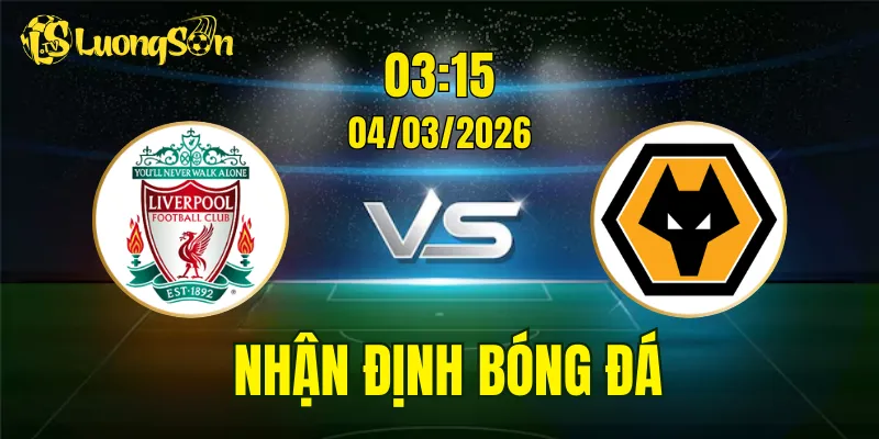 Nhận Định, Soi Kèo Wolves vs Liverpool, 03h15 Ngày 04/03: Dễ Cho The Kop