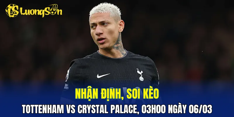 Trận đấu Tottenham vs Crystal Palace sẽ khá cân bằng