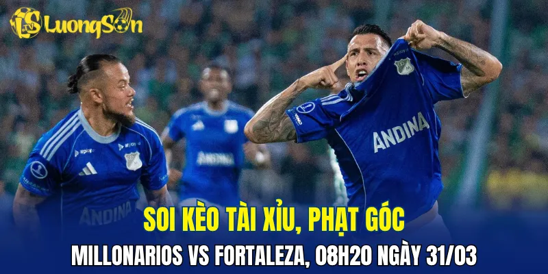 Dự đoán Millonarios vs Fortaleza hứa hẹn nhiều bàn thắng