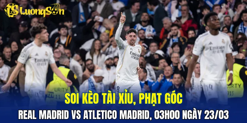 Dự đoán Real Madrid vs Atletico Madrid hứa hẹn nhiều bàn thắng